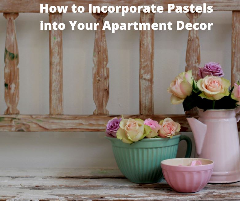 How to Incorporate Pastels into Your Apartment Decor
